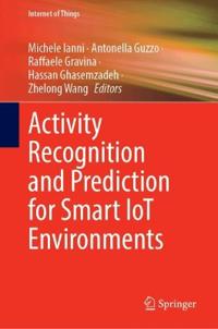 Activity Recognition and Prediction for Smart IoT Environments