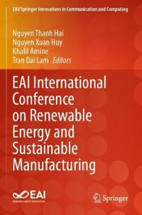 EAI International Conference on Renewable Energy and Sustainable Manufacturing