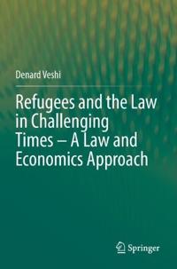 Refugees and the Law in Challenging Times – A Law and Economics Approach