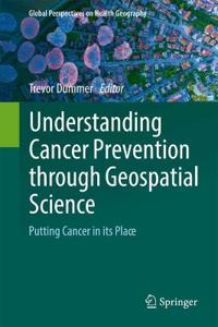 Understanding Cancer Prevention through Geospatial Science