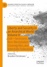 Liberty and Security in an Anarchical World Volume II