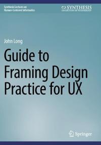 Guide to Framing Design Practice for UX