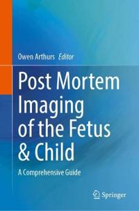 Post Mortem Imaging of the Fetus & Child