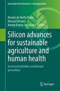 Silicon Advances for Sustainable Agriculture and Human Health