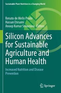 Silicon Advances for Sustainable Agriculture and Human Health