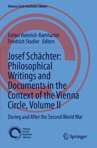 Josef Schächter: Philosophical Writings and Documents in the Context of the Vienna Circle: Volume II