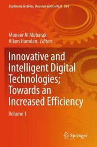 Innovative and Intelligent Digital Technologies; Towards an Increased Efficiency