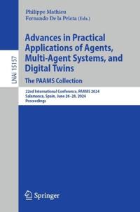 Advances in Practical Applications of Agents, Multi-Agent Systems, and Digital Twins: The PAAMS Collection