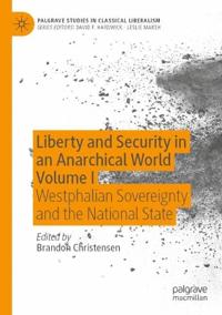 Liberty and Security in an Anarchical World Volume I