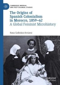 The Origins of Spanish Colonialism in Morocco, 1859-62