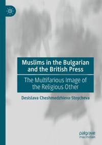 Muslims in the Bulgarian and the British Press