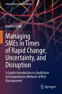 Managing SMEs in Times of Rapid Change, Uncertainty, and Disruption