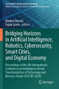 Bridging Horizons in Artificial Intelligence, Robotics, Cybersecurity, Smart Cities, and Digital Economy