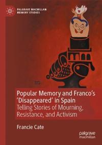 Popular Memory and Franco's 'Disappeared' in Spain
