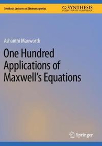 One Hundred Applications of Maxwell’s Equations