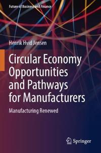 Circular Economy Opportunities and Pathways for Manufacturers