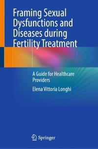 Framing Sexual Dysfunctions and Diseases during Fertility Treatment