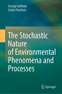 The Stochastic Nature of Environmental Phenomena and Processes