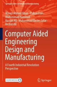 Computer Aided Engineering Design and Manufacturing