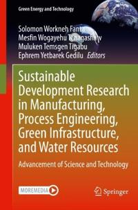 Sustainable Development Research in Manufacturing, Process Engineering, Green Infrastructure, and Water Resources