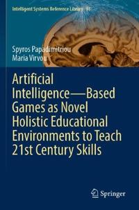 Artificial Intelligence—Based Games as Novel Holistic Educational Environments to Teach 21st Century Skills