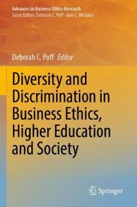 Diversity and Discrimination in Business Ethics, Higher Education and Society