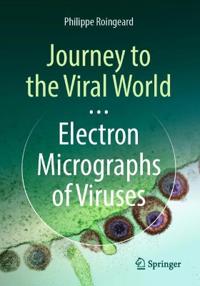 Bokomslag for "Journey to the Viral World: Electron Micrographs of Viruses"