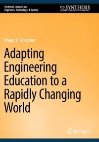 Adapting Engineering Education to a Rapidly Changing World