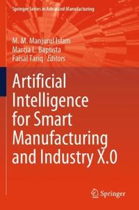 Artificial Intelligence for Smart Manufacturing and Industry X.0