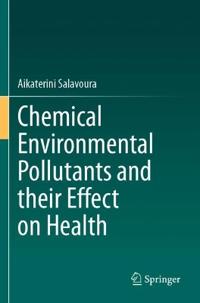 Chemical Environmental Pollutants and their Effect on Health