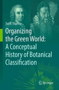 Organizing the Green World: A Conceptual History of Botanical Classification