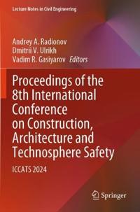 Proceedings of the 8th International Conference on Construction, Architecture and Technosphere Safety
