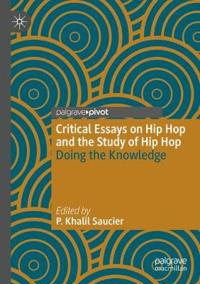 Critical Essays on Hip Hop and the Study of Hip Hop