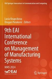 9th EAI International Conference on Management of Manufacturing Systems