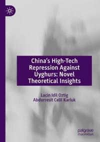 China’s High-Tech Repression Against Uyghurs: Novel Theoretical Insights