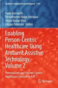 Enabling Person-Centric Healthcare Using Ambient Assistive Technology, Volume 2