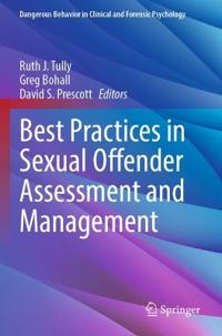 Best Practices in Sexual Offender Assessment and Management