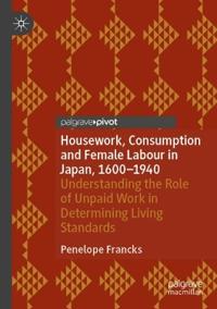 Housework, Consumption and Female Labour in Japan, 1600—1940