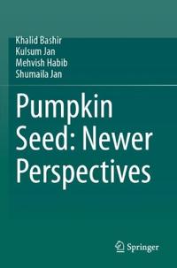 Pumpkin Seed: Newer Perspectives