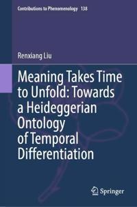 Meaning Takes Time to Unfold: Towards a Heideggerian Ontology of Temporal Differentiation