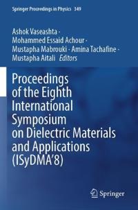 Proceedings of the Eighth International Symposium on Dielectric Materials and Applications (ISyDMA’8)