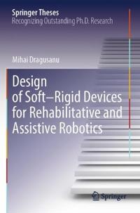 Design of Soft–Rigid Devices for Rehabilitative and Assistive Robotics