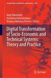 Digital Transformation of Socio-Economic and Technical Systems: Theory and Practice
