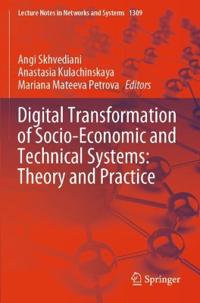 Digital Transformation of Socio-Economic and Technical Systems: Theory and Practice