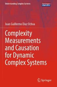 Complexity Measurements and Causation for Dynamic Complex Systems