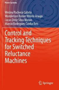 Control and Tracking Techniques for Switched Reluctance Machines