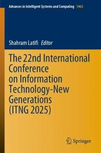 The 22nd International Conference on Information Technology-New Generations (ITNG 2025)