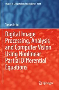 Digital Image Processing, Analysis and Computer Vision Using Nonlinear Partial Differential Equations