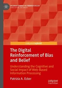 The Digital Reinforcement of Bias and Belief