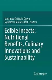Edible Insects: Nutritional Benefits, Culinary Innovations and Sustainability